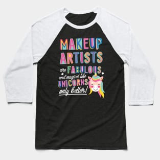 Makeup Artists are like Unicorns Gift Idea Baseball T-Shirt